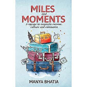 Miles and Moments : a Voyage to Exquisite Cuisine, Culture and Commerce