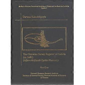 The Ottoman Survey Register of Podolia (ca. 1681) Part One