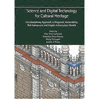 Science and Digital Technology for Cultural Heritage Interdisciplinary Approach to Diagnosis Vulnerability Risk Assessment and Graphic Information M