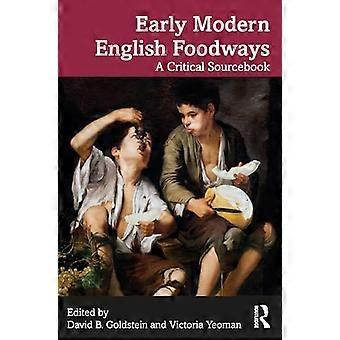 Early Modern English Foodways A Critical Sourcebook