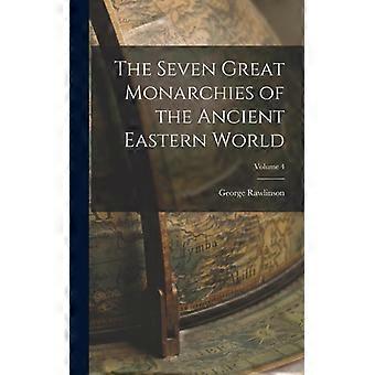 The Seven Great Monarchies Of The Ancient Eastern World Volume 4 - George Rawlinson - Hardcover - English Book - History