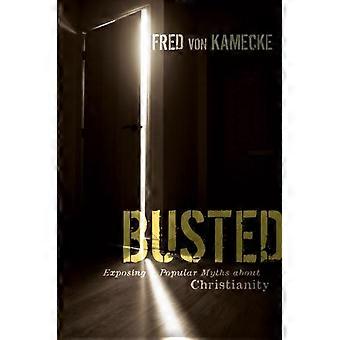 The Busted Exposing Popular Myths About Christianity - Fred von Kamecke - Paperback - en Book
