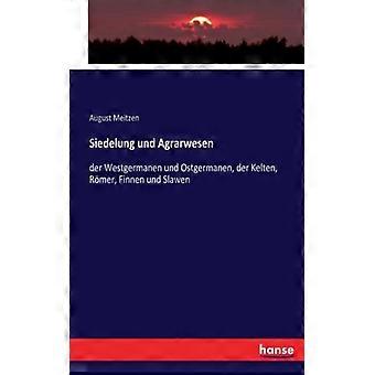 Siedelung Und Agrarwesender Westgermanen Und Ostgermanen Der Kelten Rmer - August Meitzen - Paperback - English Book - History