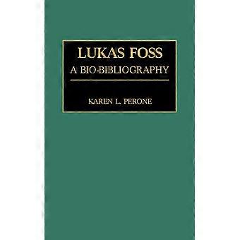 Lukas Foss A Bio-bibliography