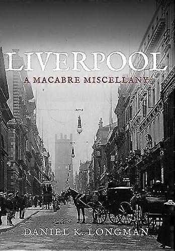 Liverpool: A Macabre Miscellany
