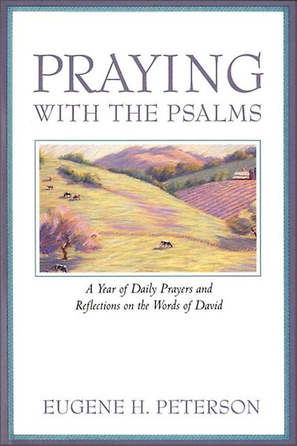 Praying With The Psalms by Eugene Peterson Paperback