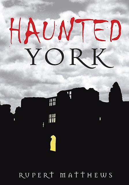 Haunted York by Rupert Matthews Paperback