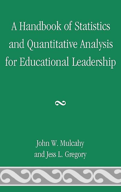 A Handbook Of Statistics And Quantitative Analysis For Educational Leadership by Jess L. Gregory Hardback Book