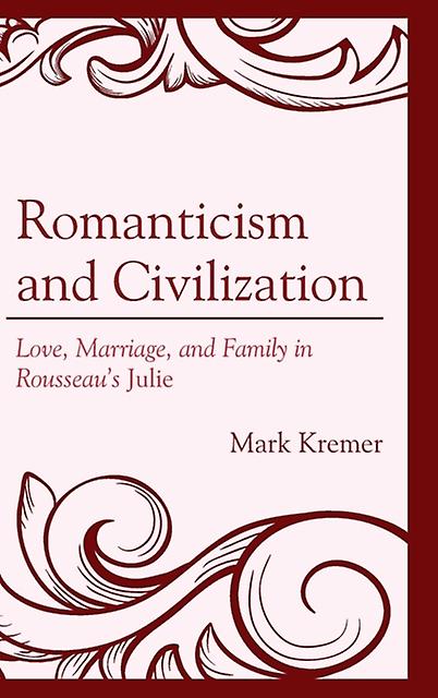Romanticism And Civilization by Mark Kremer Paperback Book