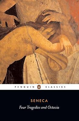 Four Tragedies And Octavia by Seneca Paperback
