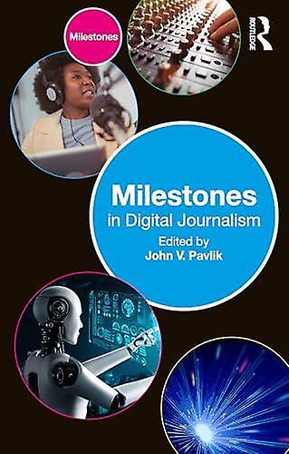 Milestones In Digital Journalism Paperback