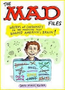 Mad Files The Writers And Cartoonists On The Magazine That Warped Americas Brain by David Mikics Paperback