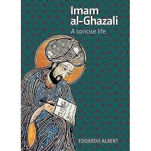 Imam al-Ghazali: A Concise Life