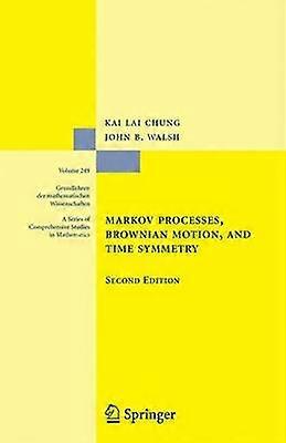 Markov Processes Brownian Motion and Time Symmetry