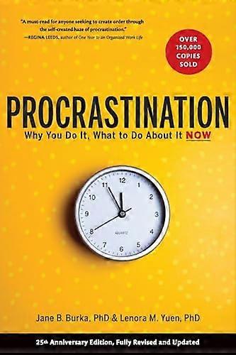 Procrastination: Why You Do It What to Do About It Now