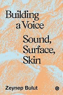Building A Voice by Zeynep Bulut Hardback Book