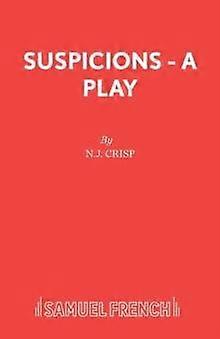 Suspicions - A Play - N J Crisp