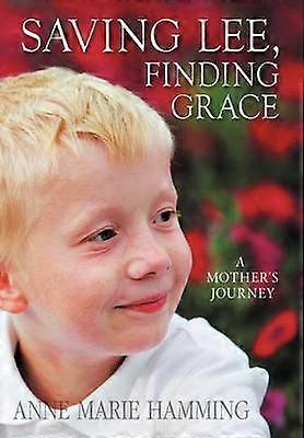 Saving Lee Finding Grace A Mother's Journey