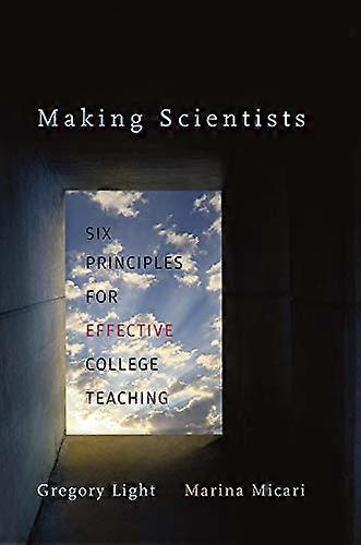 Making Scientists: Six Principles for Effective College Teaching