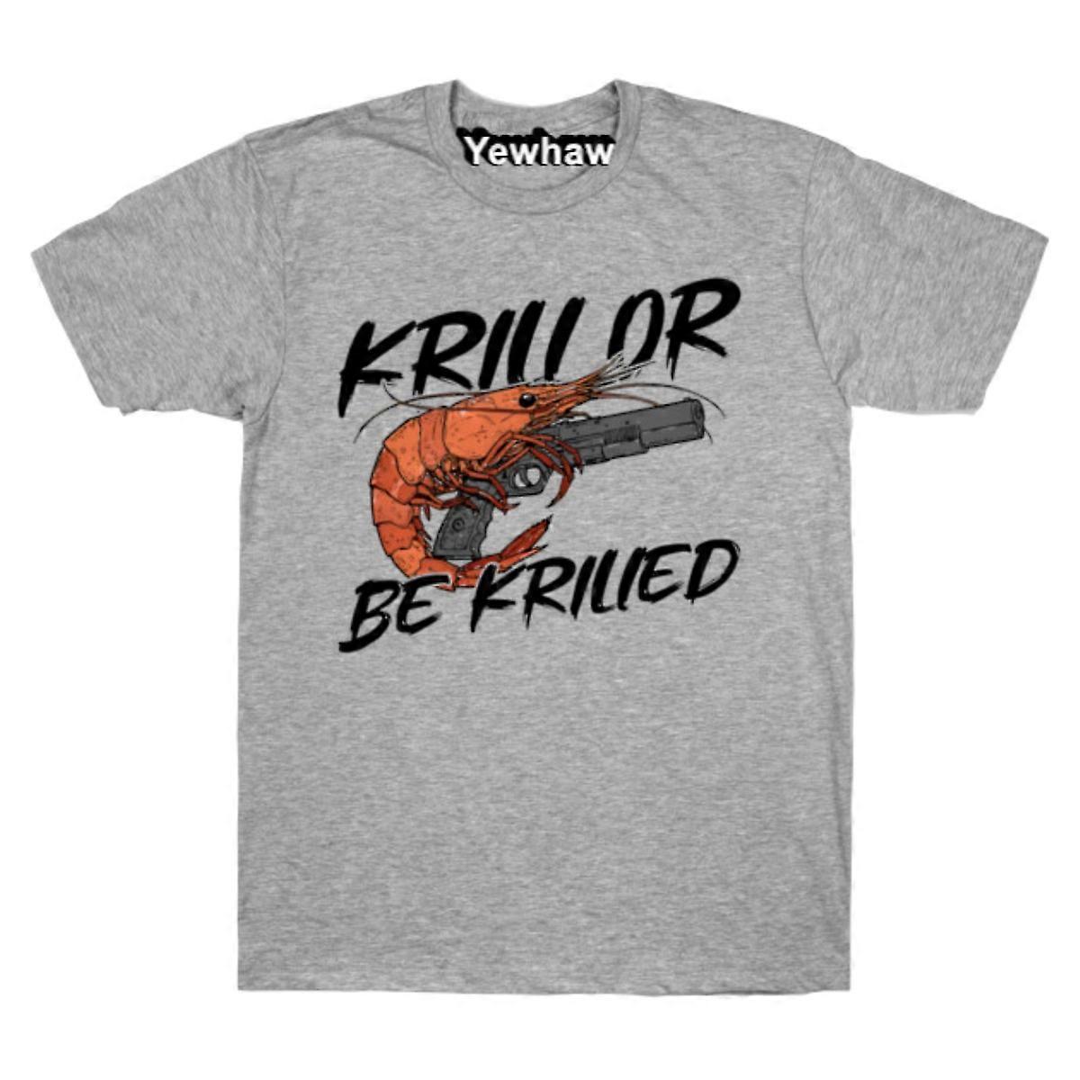Krill or be krilled T-shirt