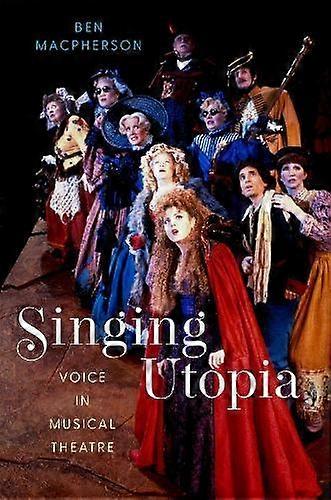 Singing Utopia - Macpherson, Ben - Theatre studies - Oxford University Press Inc - Paperback
