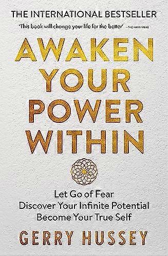 Awaken Your Power Within: Let Go of Fear. Discover Your Infinite Potential. Become Your True Self.