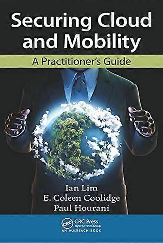 Securing Cloud and Mobility: A Practitioner's Guide