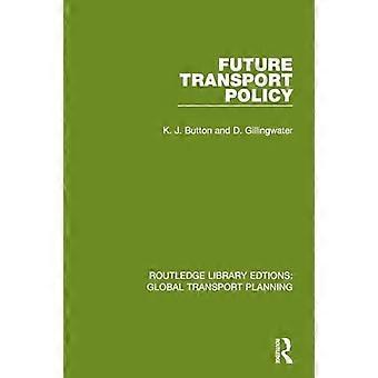 Tulevaisuuden liikennepolitiikka (Routledge Library Edtions: Global Transport Planning)