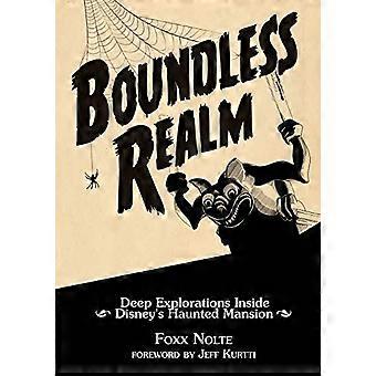Boundless Realm: Deep - Verkenningen in Disney's - Haunted Mansion (thema - Park Design Book)