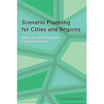 Szenarioplanung für Städte und Regionen - Verwalten und Sichsieren unsicherer Zukunft