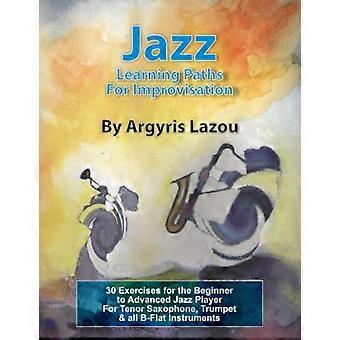 Jazz-Lernpfade für Improvisation: 30 Übungen für Anfänger bis Fortgeschrittene Jazzspieler/für Tenorsaxophon, Trompete & alle B-Instrumente