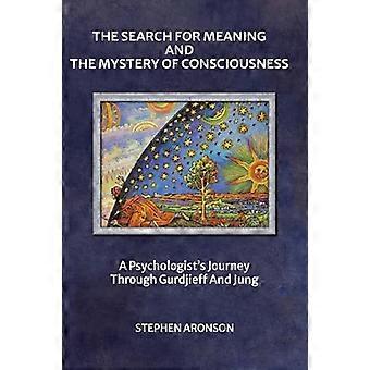 La búsqueda de sentido y el misterio de la conciencia: el viaje de un psicólogo a través de Gurdjieff y Jung