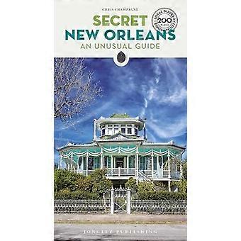 Salainen New Orleans: epätavallinen opas