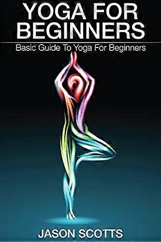 Yoga for Beginners: Basic Guide to Yoga for Beginners
