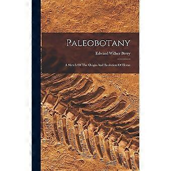 Paleobotany a sketch of the origin and evolution of floras
