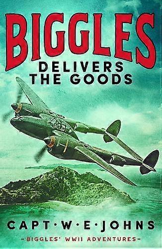 Biggles Delivers The Goods - Captain W. E. Johns