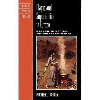 Magi og overtro i Europa En kortfattet historie fra antikken til i dag - Michael D. Bailey - Paperback - Engelsk bok - Historie