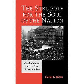 Struggle For The Soul Of The Nation Czech Culture And The Rise Of Communism - Bradley F. Abrams - Paperback - English Book - History