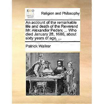 An Account Of The Remarkable Life And Death Of The Reverend Mr. Alexander Peden. - Patrick Walker - Paperback - en Book