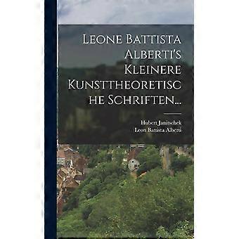 Leone Battista Alberti's Kleinere Kunsttheoretische Schriften - Leon Battista Alberti - Hardcover - English Book - History