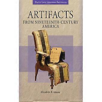 Artifacts From Nineteenth-century America - Elizabeth Greene - Hardcover - English Book - History