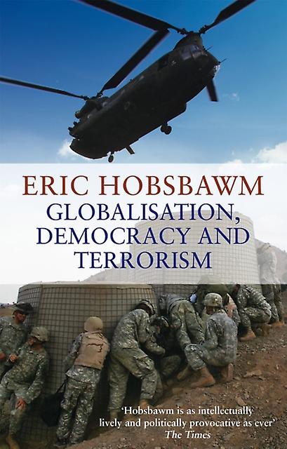 Globalisation Democracy And Terrorism by Eric Hobsbawm Paperback Book