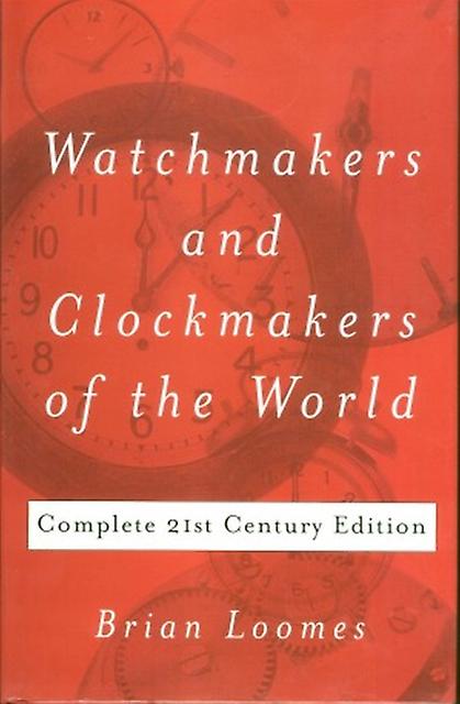 Watchmakers And Clockmakers Of The World by G H Baillie Hardback Book