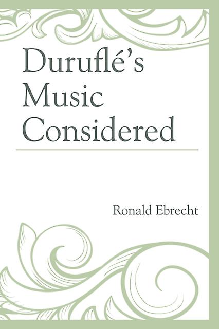 Durufles Music Considered by Ronald Ebrecht Paperback Book