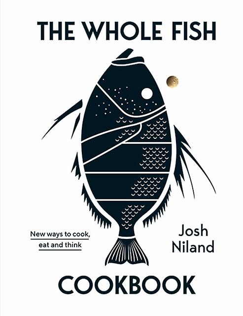 The Whole Fish Cookbook by Josh Niland Paperback Book