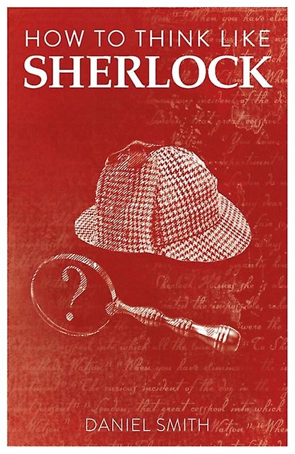 How To Think Like Sherlock by Daniel Smith Paperback Book