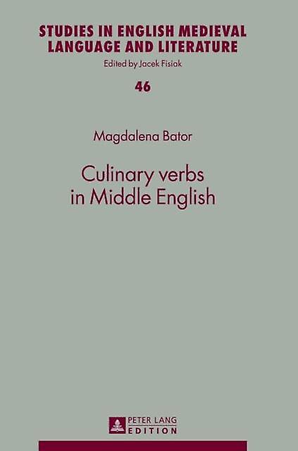 Culinary Verbs In Middle English by Magdalena Bator Hardback Book
