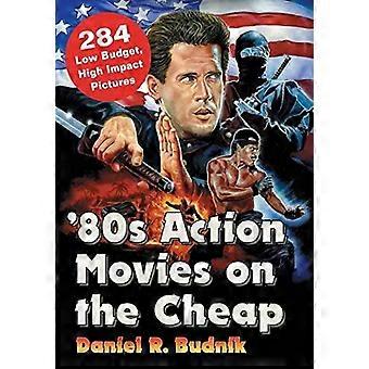 80s Action Movies On The Cheap 284 Low Budget High Impact Pictures - Daniel R. Budnik - Paperback - English Book - Films, cinema