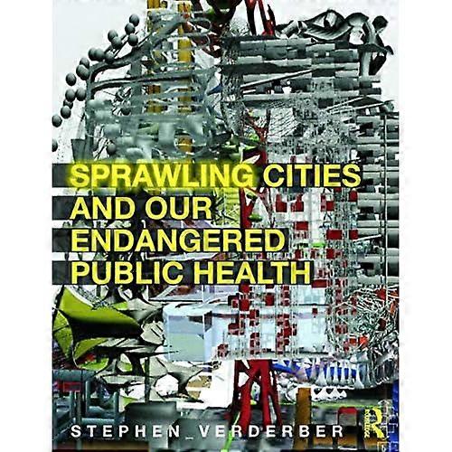Sprawling Cities and Our Endangered Public Health
