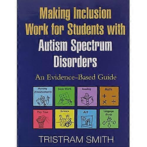 Making Inclusion Work for Students with Autism Spectrum Disorders: An Evidence-Based Guide